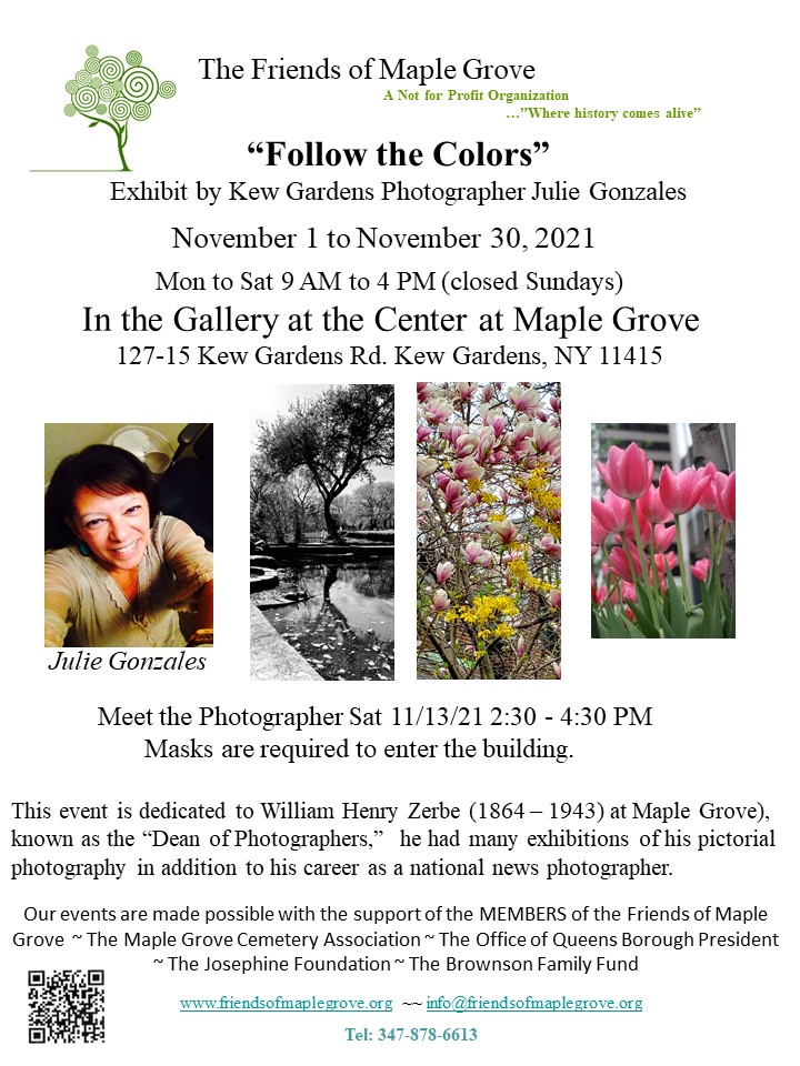 Photo Exhibit Opening for Julie Gonzales of Kew Gardens at Maple Grove Gallery @ Friends of Maple Grove