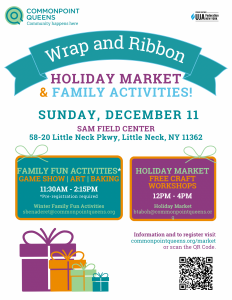 Wrap and Ribbon Holiday Market + Family Fun Day! @ Commonpoint queens Sam Field Center