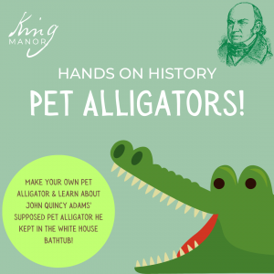 Hands-on History: Pet Alligators! @ King Manor Museum