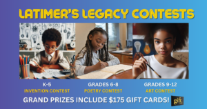 "Latimer's Legacy Contests" for K-12 Students